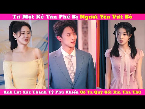 Từ Một Kẻ Tàn Phế Bị Người Yêu Vứt Bỏ, Anh Lột Xác Thành Tỷ Phú Khiến Cô Ta Quỳ Gối Xin Tha Thứ.