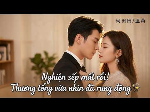 Review Phim: Nghiện sếp mất rồi! Thương tổng vừa nhìn đã rung động