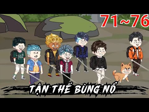 Full (71-76) | Tận Thế Bùng Nổ - Bạch Tiên Sinh