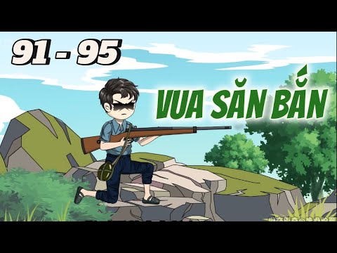 Vua Sắn Bắn | Tập 91 - 95 | Tùng vietsub