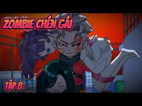 Zombie Chén Gái | Tập 8 || Great Sub