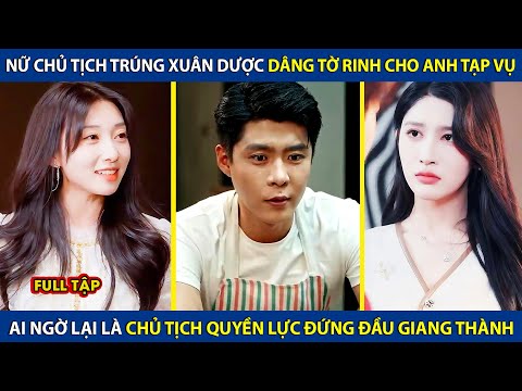 Nữ Chủ Tịch Trúng Xuân Dược Dâng Tờ Rinh Cho Anh Tạp Vụ, Ai Ngờ Lại Là Chủ Tịch Nghìn Tỷ Và Cái Kết