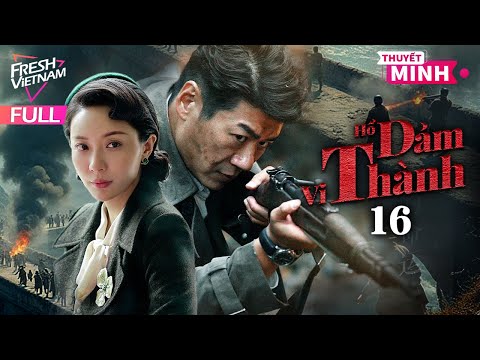 [Thuyết Minh] Hổ Đảm Vi Thành l Tập 16 l Phim Hành Động Kháng Chiến Siêu Hay Năm 2024