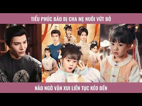 Đừng chọc vào cô ấy, phúc khí của cả gia tộc đều nằm trong tay cô - Phúc bảo vượng gia