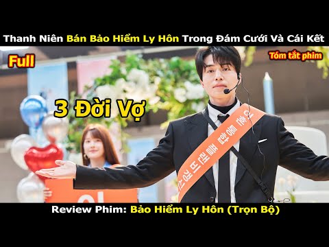 Review Phim: Bán Bảo Hiểm Ly Hôn Trong Đám Cưới Thanh Niên Nhận Cái Kết Không Ngờ | Review Phim hàn