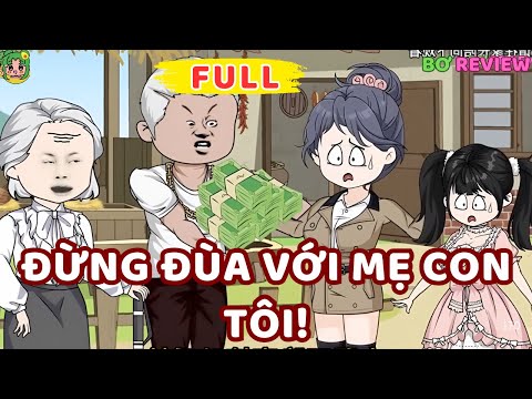 Full Bộ | Đừng Đùa Với Mẹ Con Tôi! | Bơ Rì Viu Official