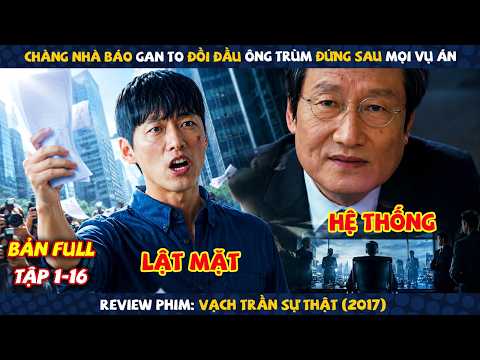Review Phim: Chàng Nhà Báo Gan To Đối Đầu Ông Trùm Đứng Sau Mọi Vụ Án | Vạch Trần Sự Thật | Full 16
