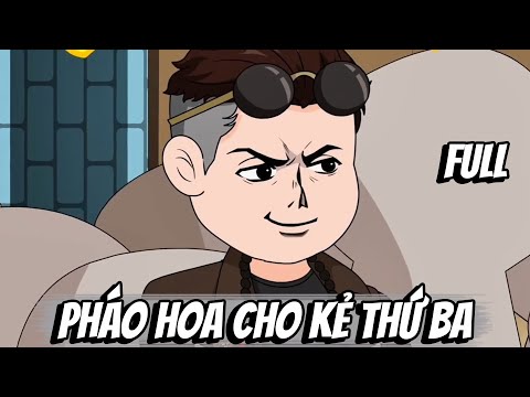 Full | Pháo Hoa Cho Kẻ Thứ Ba
