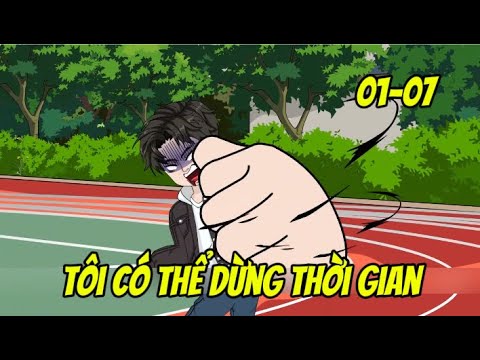 Tôi Có Thể Dừng Thời Gian Tập 01-07 | Sub Review