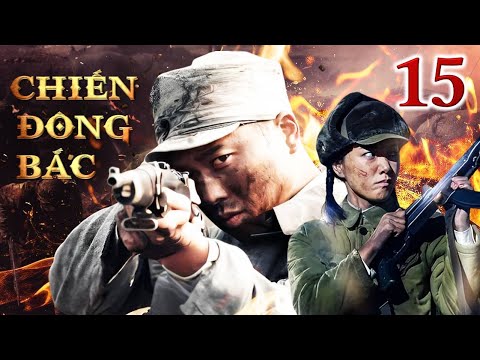CHIẾN ĐÔNG BẮC - Tập 15 | Phim Hành Động Võ Thuật Kháng Nhật Siêu Hay | SENTV VietNam