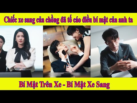 Bí Mật Trên Xe | Chiếc xe sang của chồng đã tố cáo điều bí mật của anh ta | Bí Mật Phát Sóng