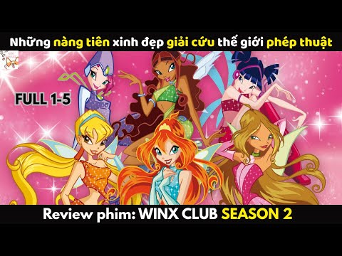 Review phim| Winx Club Season 2 FULL 1-5 | Gâu Review