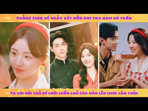 Thập niên: trùng sinh ngày tra nam trốn hôn, ta đổi chú rể thành chú của hắn để lên chức thím