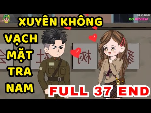 FULL 37 TẬP DÀI (END) | Xuyên Không Vạch Mặt Tra Nam | Bơ Rì Viu Official