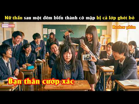 Nữ thần sau một đêm biến thành cô mập bị cả lớp ghét bỏ - Review phim hay