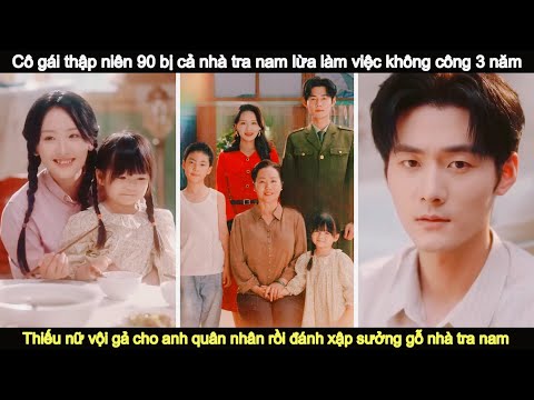 Cô gái thập niên 90 bị cả nhà tra nam lừa lao động không công 3 năm và cú trả thù ngoạn mục sập sàn
