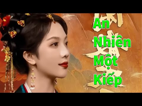 An Nhiên Một Kiếp full trọn bộ | Thái Hậu Nhàn Cư full tập