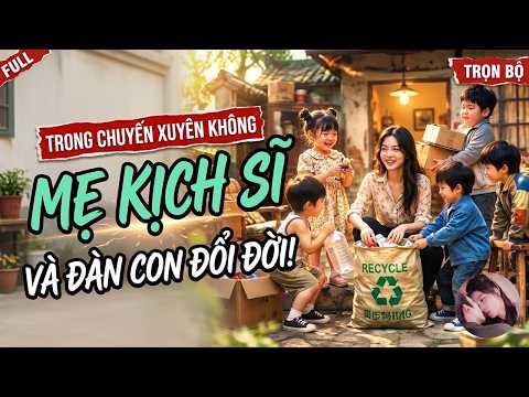 Trùng sinh thập niên 90 dẫn theo 5 đứa con làm giàu