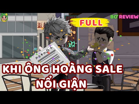 Full Bộ | KHI "ÔNG HOÀNG SALE" NỔI GIẬN  | Bơ Rì Viu Official