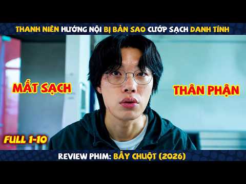 Review Phim: Thanh Niên Hướng Nội Bị Bản Sao Cướp Sạch Danh Tính | Bẫy Chuột (2026) | Full 10 Tập