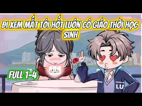 Đi Xem Mắt Tôi Hốt Luôn Cô Giáo Thời Học Sinh Full 1-4
