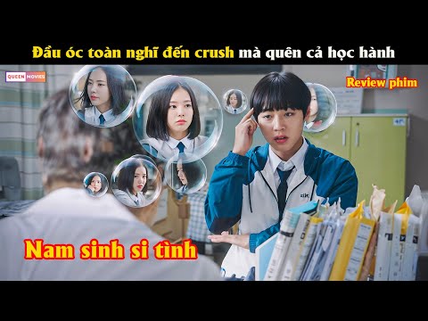 Nam sinh đầu óc toàn nghĩ đến crush mà quên cả học hành - Review phim hay