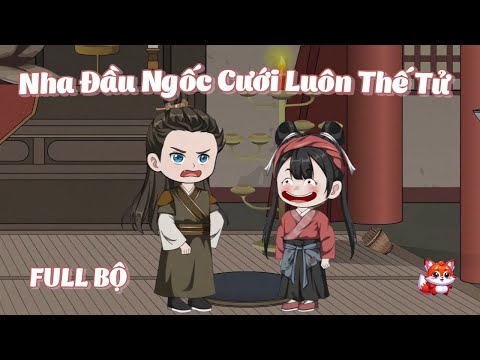 FULL BỘ | Nha Đầu Ngốc Cưới Luôn Thế Tử | Cáo Ú Review