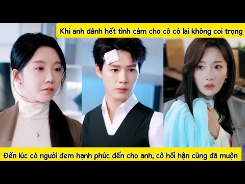 5năm cô coi sự hi sinh của anh như lẽ dĩ nhiên,đến lúc anh chọn buông bỏ cô lại hối hận,liệu còn kịp