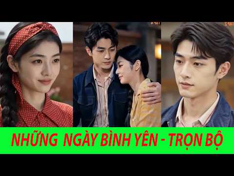 Những Ngày Bình Yên - Full Tập | Những điều bình thường nhất đôi khi lại là điều quý giá nhất