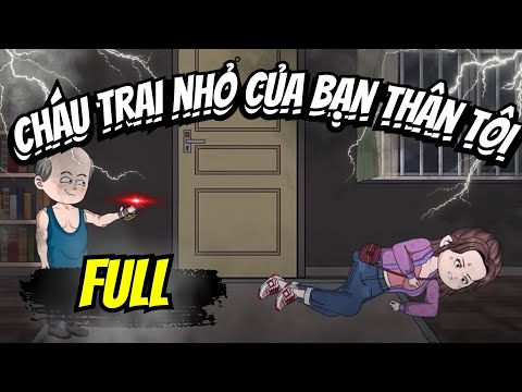Full END | CHÁU TRAI NHỎ CỦA BẠN THÂN TÔI VÀ CÁI KẾT | Phim Hay Có Kết - Bạch Tiên Sinh