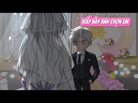 FULL  | KIẾP NÀY ANH CHỌN EM...   | NOVIETSUB