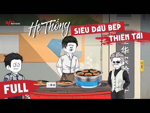 Full Trọn Bộ | Hệ Thống Siêu Đầu Bếp Thiên Tài | Gà Review