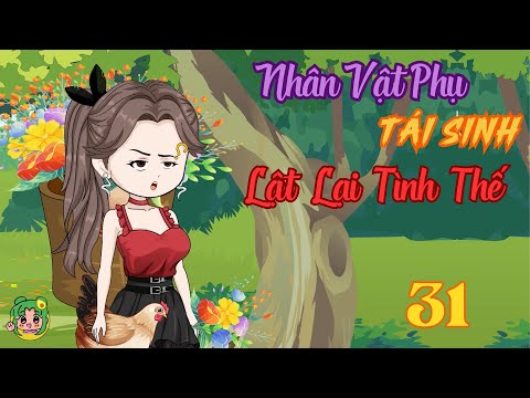 TẬP 31 - Nhân Vật Phụ Tái Sinh Lật Lại Tình Thế | Bơ Review