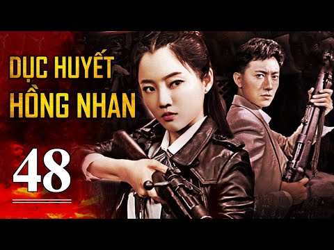 DỤC HUYẾT HỒNG NHAN - Tập 48 | Siêu Phẩm Hành Động Kháng Nhật Cực Đỉnh 2022 | SENY TV