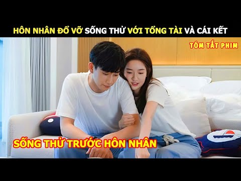 [Review Phim] Hôn Nhân Đổ Vỡ Sống Thử Với Tổng Tài Và Cái Kết | Review Phim Ngôn Tình