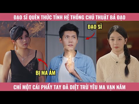 Đạo Sĩ Quèn Thức Tỉnh Hệ Thống Chú Thuật Bá Đạo, Chỉ Một Cái Phẩy Tay Đã Diệt Trừ Yêu Ma Vạn Năm