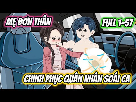 Mẹ Đơn Thân Chinh Phục Quân Nhân Soái Ca Full 1-57