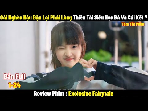 Gái Nghèo Hậu Đậu Lại Phải Lòng Thiên Tài Siêu Học Bá Và Cái Kết ? | Full | Tóm Tắt Phim Hay 2024