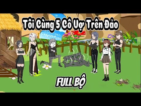 Fulll Bộ | Tôi Cùng 5 Cô Vợ Trên Đảo | Sub Review