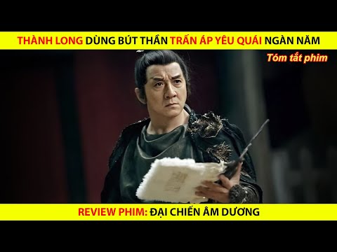 [REVIEW PHIM] Thành Long Dùng Bút Thần Trấn Áp Yêu Quái Ngàn Năm || Đại Chiến Âm Dương 2019