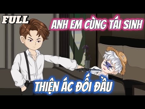 FULL CÓ KẾT | Anh Em Cùng Tái Sinh - Thiện Ác Đối Đầu | Tùng vietsub