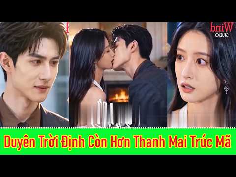 Duyên Trời Định Còn Hơn Thanh Mai Trúc Mã - Full Trọn Bộ