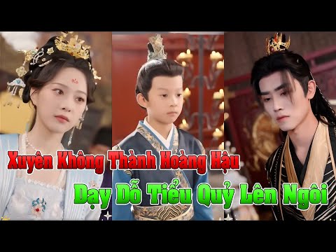 Tiểu Quỷ Lên Ngôi full tập | Cô gái xuyên không thành hoàng hậu full trọn bộ