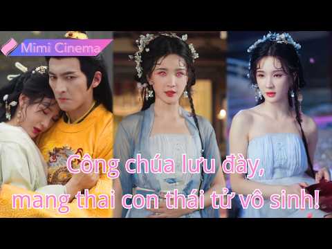 Công chúa bị lưu đày, chịu sỉ nhục, nhưng lại mang thai con của thái tử vô sinh!#250929fyB2