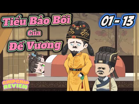Tiểu Bảo Bối Của Đế Vương | Tập 01 - 13 | ChipChip Revieww