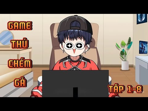 TẬP 1-8 | GAME THỦ CHÉM GÀ