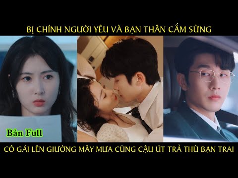 Thiên kim tiểu thư tranh giành tổng tài với trà xanh rẻ mạt bắt gia,n tận giường và cái kết đắng