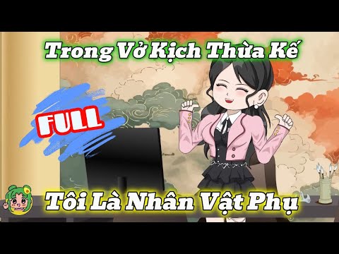 FULL - Trong Vở Kịch Thừa Kế Tôi Là Nhân Vật Phụ | Bơ Review
