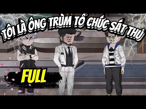 Full END | TÔI LÀ ÔNG TRÙM TỔ CHỨC SÁT THỦ VÀ CÁI KẾT | Phim Hay Có Kết - Bạch Tiên Sinh