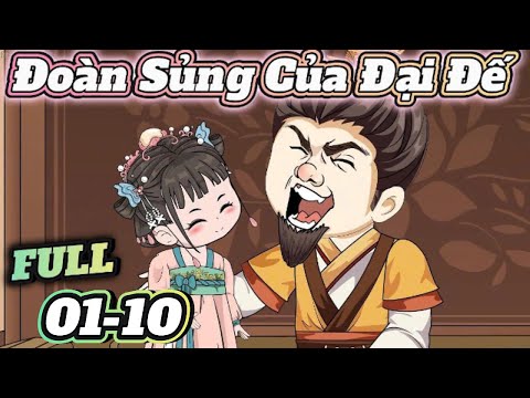Đoàn Sủng Của Đại Đế | FULL 01- 10 | ChipChip Revieww